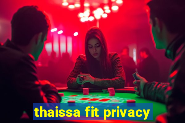 thaissa fit privacy